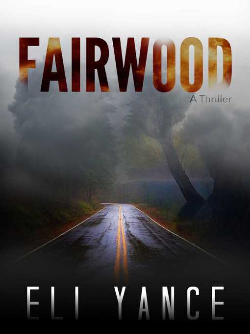 Title details for Fairwood: a Thriller by Eli Yance - Wait list